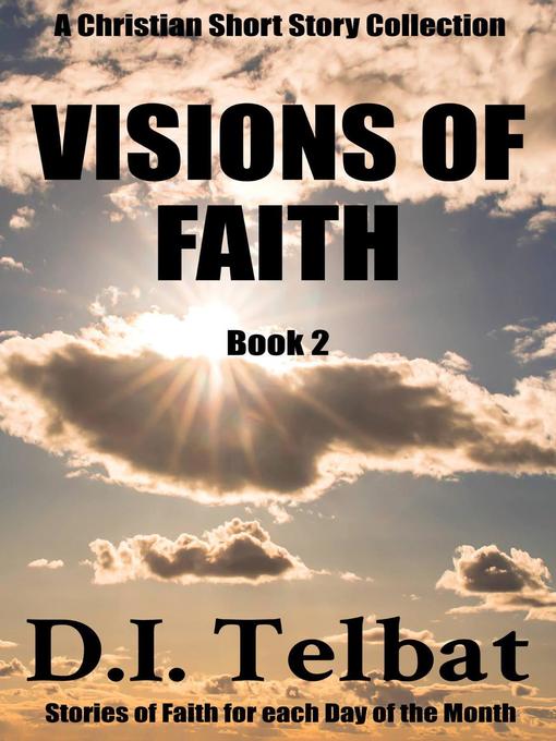 Title details for Visions of Faith by D.I. Telbat - Available